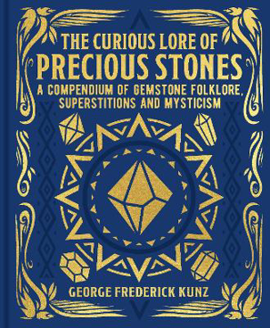 Bild på The Curious Lore of Precious Stones: A Compendium of Gemstone Folklore, Superstitions and Mysticism