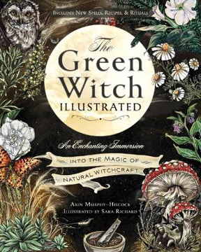 Bild på The Green Witch Illustrated: An Enchanting Immersion Into the Magic of Natural Witchcraft