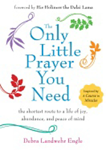 Bild på Only little prayer you need - the shortest route to a life of joy, abundanc