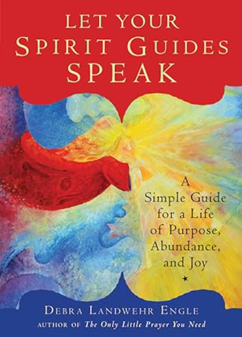 Bild på Let your spirit guides speak - a simple guide for a life of purpose, abunda