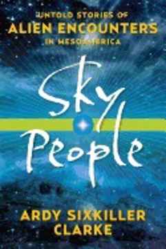 Bild på Sky people - untold stories of alien encounters in mesoamerica
