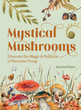 Bild på Mystical Mushrooms Discover the Magic & Folklore of Fantastic Fungi