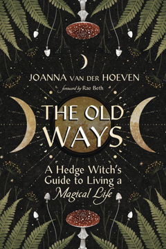 Bild på The Old Ways: A Hedge Witch's Guide to Living a Magical Life