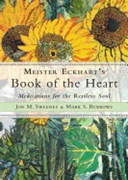 Bild på Meister eckharts book of the heart - meditations for the restless soul