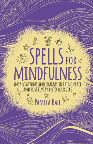 Bild på SPELLS FOR MINDFULNESS: Incantations & Charms To Bring Peace & Positivity Into Your Life