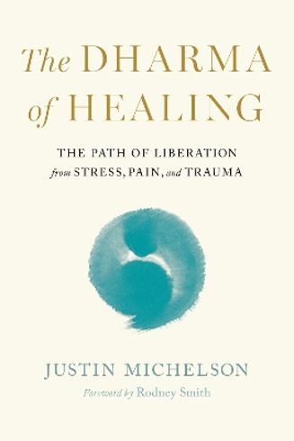 Bild på The Dharma of Healing: The Path of Liberation from Stress, Pain, and Trauma
