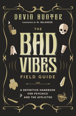 Bild på The Bad Vibes Field Guide: A Definitive Handbook for Psychics and the Afflicted