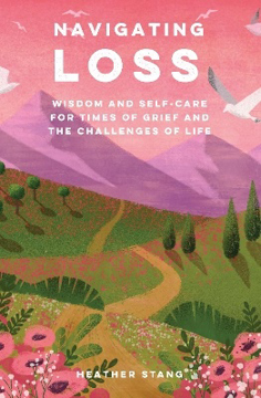 Bild på Navigating Loss: Wisdom and Self-Care for Times of Grief and the Challenges of Life