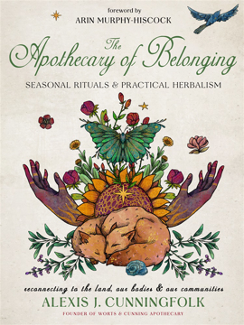 Bild på The Apothecary of Belonging: Seasonal Rituals and Practical Herbalism