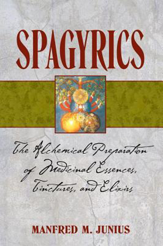 Bild på Spagyrics - the alchemical preparation of medicinal essences tinctures and