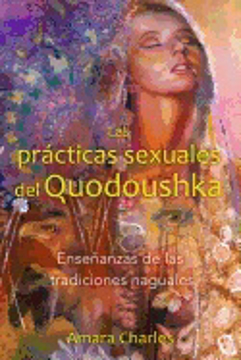 Bild på Las Prácticas Sexuales Del Quodoushka : Enseñanzas de las tradiciones naguales
