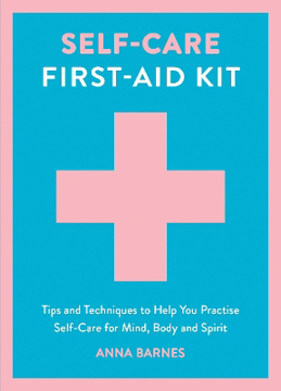 Bild på Self-Care First-Aid Kit: Tips and Techniques to Help You Practise Self-Care for Mind, Body and Spirit