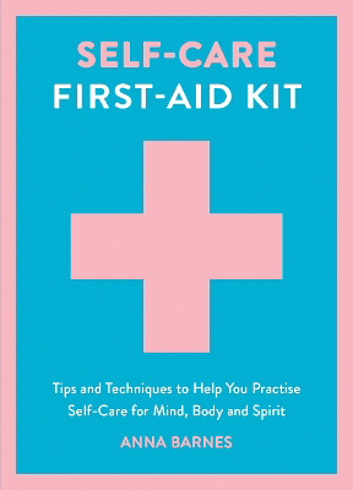 Bild på Self-Care First-Aid Kit: Tips and Techniques to Help You Practise Self-Care for Mind, Body and Spirit