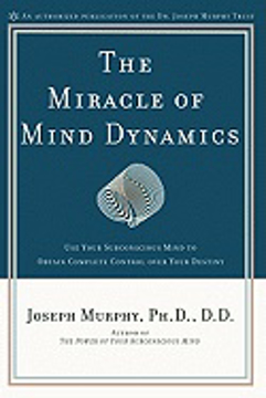 Bild på Miracle Of Mind Dynamics : Use Your Subconscious Mind to Obtain Complete Control over Your Destiny
