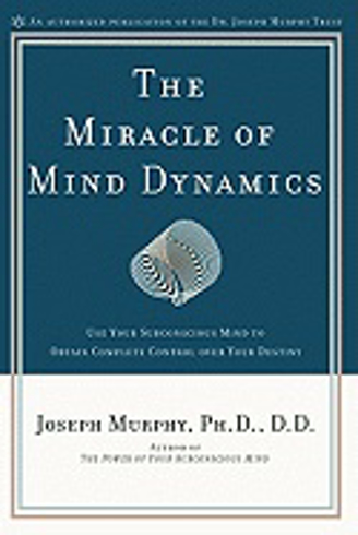 Bild på Miracle Of Mind Dynamics : Use Your Subconscious Mind to Obtain Complete Control over Your Destiny