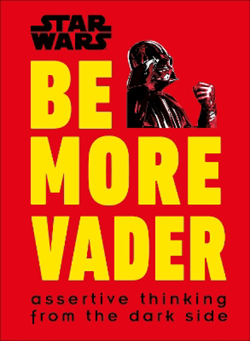 Bild på Star Wars Be More Vader: Assertive Thinking from the Dark Side