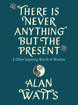 Bild på There Is Never Anything but the Present: And Other Inspiring Words of Wisdom