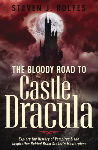 Bild på The Bloody Road to Castle Dracula: Explore the History of Vampires & the Inspiration Behind Bram Stoker's Masterpiece