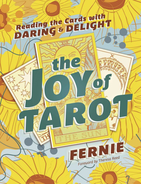 Bild på The Joy of Tarot: Reading the Cards with Daring and Delight