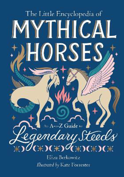 Bild på The Little Encyclopedia of Mythical Horses: An A-to-Z Guide to Legendary Steeds