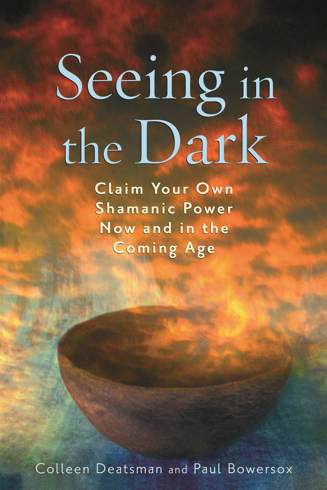 Bild på Seeing in the dark - claim your own shamanic power now and in the coming age