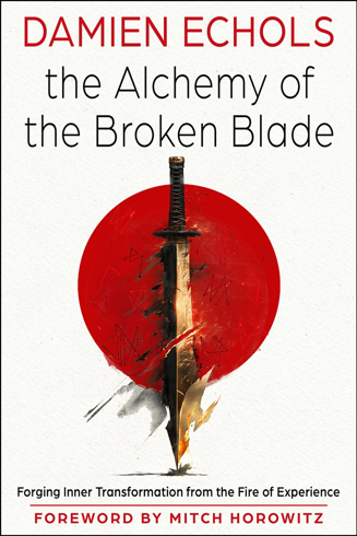 Bild på The Alchemy of the Broken Blade: Forging Inner Transformation from the Fire of Experience