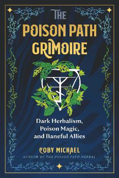 Bild på The Poison Path Grimoire: Dark Herbalism, Poison Magic, and Baneful Allies