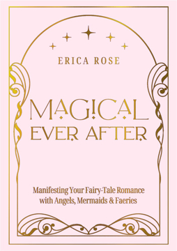 Bild på Magical Ever After: Manifesting Your Fairy-Tale Romance with Angels, Mermaids & Faeries