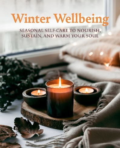 Bild på Winter Wellbeing: Seasonal Self-Care to Nourish, Sustain, and Warm Your Soul