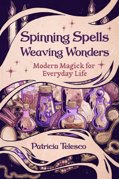 Bild på Spinning Spells, Weaving Wonders: Modern Magick for Everyday Life