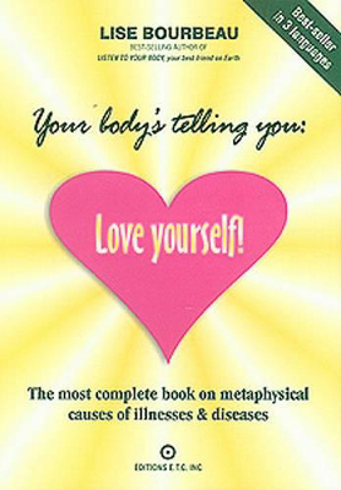 Bild på Your Body's Telling You: Love Yourself! Complete Bk On Metaphysical Causes/Illnesses & Disease