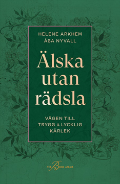 Bild på Älska utan rädsla : vägen till trygg & lycklig kärlek