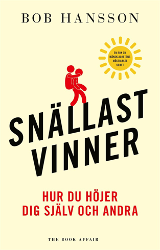 Bild på Snällast vinner : hur du höjer dig själv och andra