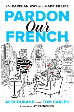 Bild på Pardon Our French: The Parisian Way to a Happier Life